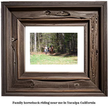 family horseback riding near me in Yucaipa, California